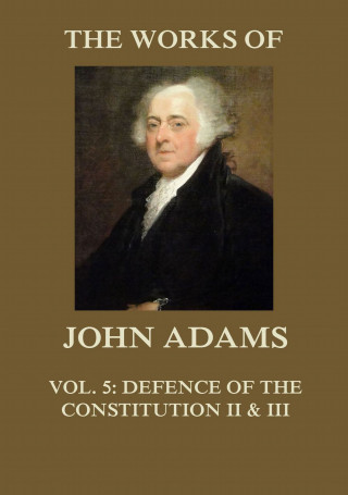 John Adams: The Works of John Adams Vol. 5