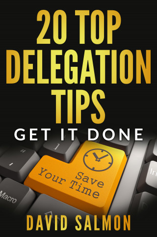 David Salmon: 20 Top Delegation Tips