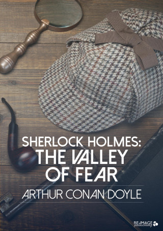Arthur Conan Doyle: Sherlock Holmes: The Valley of Fear