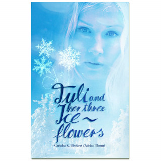 Carinha K. Bleckert, Adrian Thomé: Tuli and her three ice flowers