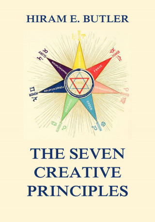 Hiram E. Butler: The Seven Creative Principles