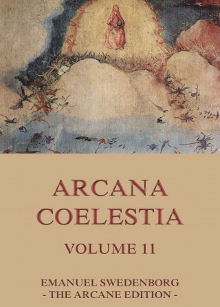 Emanuel Swedenborg: Arcana Coelestia, Volume 11