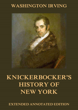 Washington Irving: Knickerbocker's History Of New York