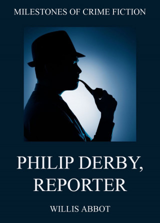 Willis Abbot: Philip Derby, Reporter