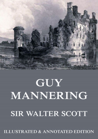 Sir Walter Scott: Guy Mannering