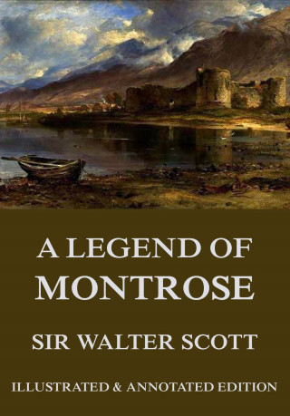 Sir Walter Scott: A Legend Of Montrose