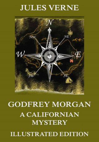 Jules Verne: Godfrey Morgan: A Californian Mystery