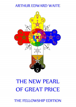 Arthur Edward Waite: The New Pearl of Great Price