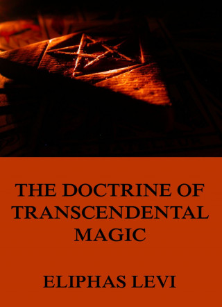 Eliphas Levi: The Doctrine of Transcendental Magic