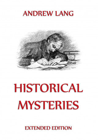 Andrew Lang: Historical Mysteries