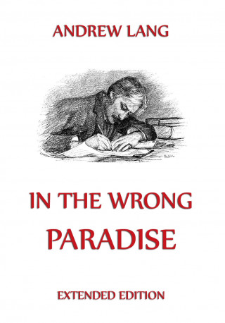 Andrew Lang: In the Wrong Paradise
