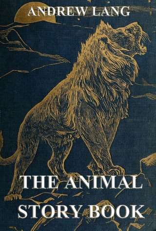 Andrew Lang: The Animal Story Book