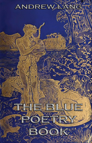 Andrew Lang: The Blue Poetry Book