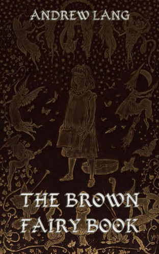 Andrew Lang: The Brown Fairy Book