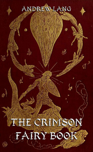 Andrew Lang: The Crimson Fairy Book