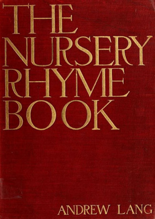 Andrew Lang: The Nursery Rhyme Book