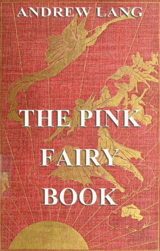 Andrew Lang: The Pink Fairy Book