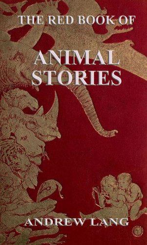Andrew Lang: The Red Book Of Animal Stories