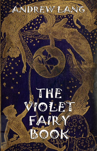 Andrew Lang: The Violet Fairy Book
