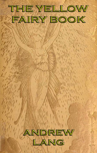 Andrew Lang: The Yellow Fairy Book