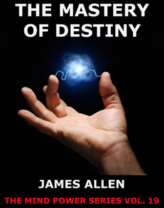 James Allen: The Mastery of Destiny