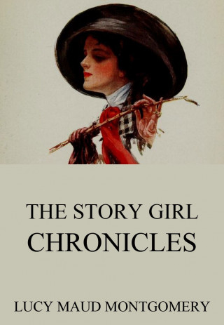Lucy Maud Montgomery: The Story Girl Chronicles