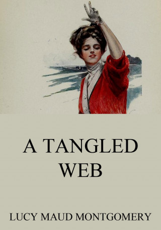 Lucy Maud Montgomery: A Tangled Web
