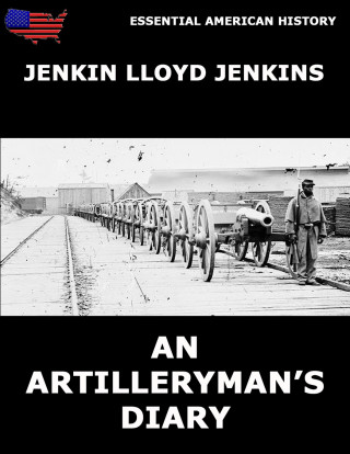 Jenkin Lloyd Jenkins: An Artilleryman's Diary