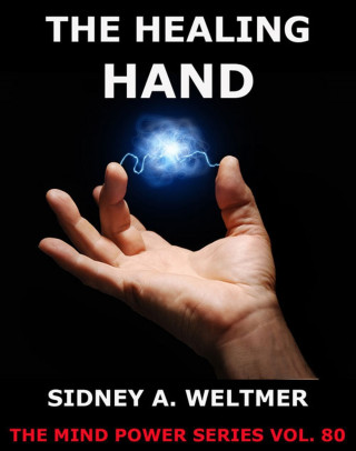 Sidney A. Weltmer: The Healing Hand