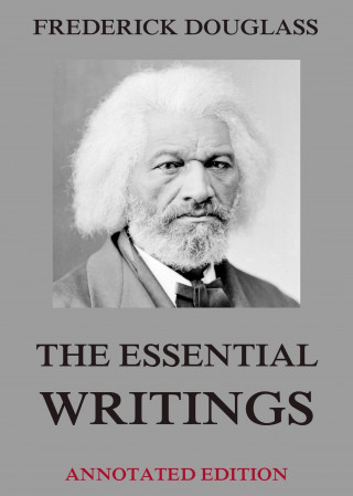 Frederick Douglass: The Essential Writings
