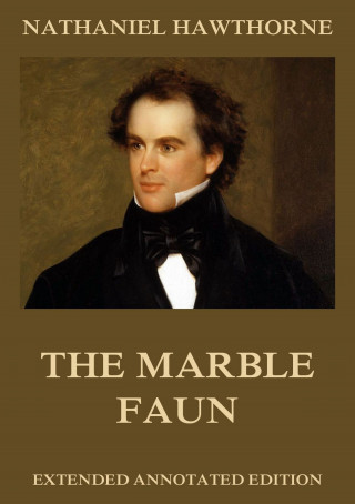Nathaniel Hawthorne: The Marble Faun