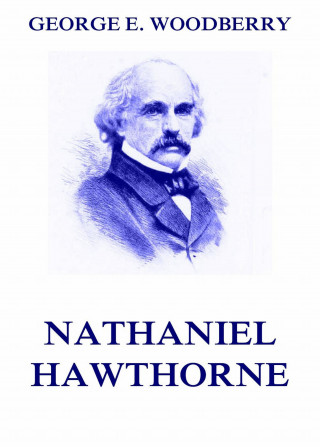 George E. Woodberry: Nathaniel Hawthorne