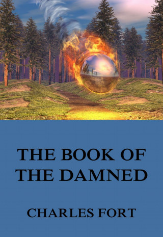 Charles Fort: The Book Of The Damned
