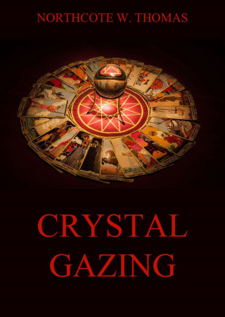 Northcote W. Thomas: Crystal Gazing