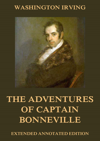 Washington Irving: The Adventures Of Captain Bonneville