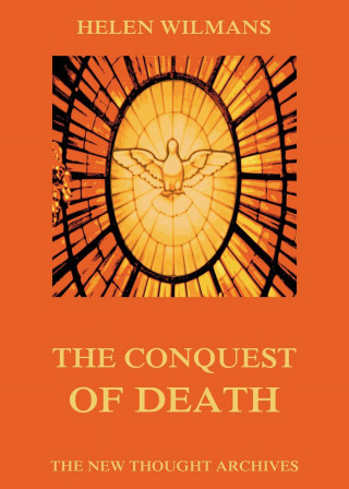 Helen Wilmans: The Conquest of Death