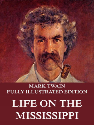 Mark Twain: Life On The Mississippi
