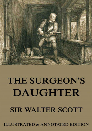 Sir Walter Scott: The Surgeon's Daughter