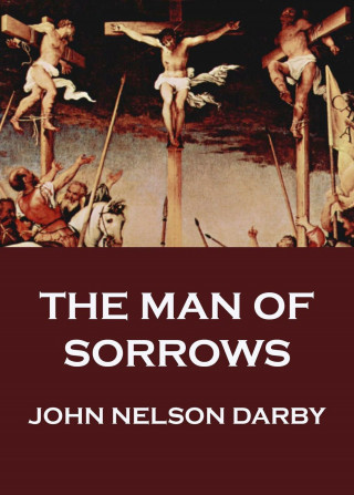 John Nelson Darby: The Man of Sorrows