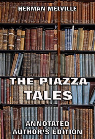 Herman Melville: The Piazza Tales