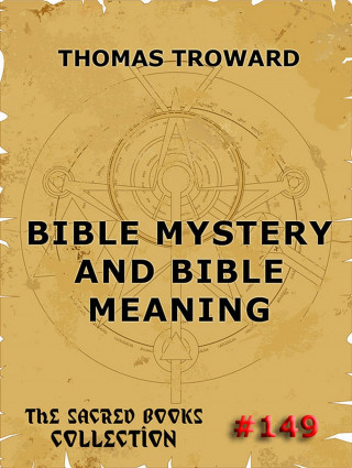 Thomas Troward: Bible Mystery And Bible Meaning