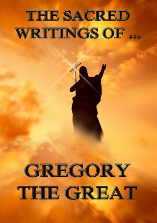 Gregory the Great: The Sacred Writings of Gregory the Great