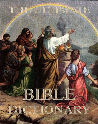 Matthew George Easton: The Ultimate Bible Dictionary