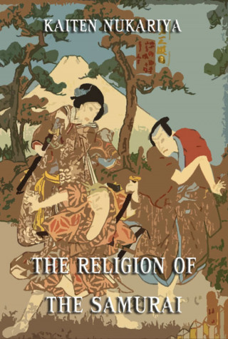 Kaiten Nukariya: The Religion Of The Samurai