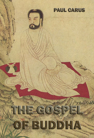 Paul Carus: The Gospel of Buddha