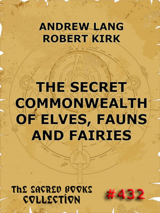 Andrew Lang, Robert Kirk: The Secret Commonwealth of Elves, Fauns & Fairies