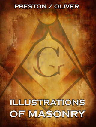 William Preston, George Oliver: Illustrations Of Masonry