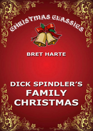 Bret Harte: Dick Spindler's Family Christmas