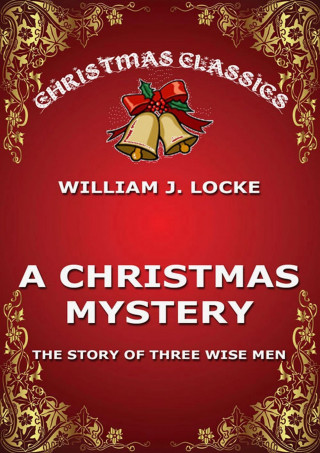 Willima J. Locke: A Christmas Mystery