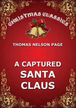 Thomas Nelson Page: A Captured Santa Claus